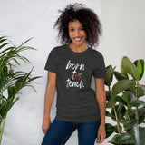 Born To Teach Tee [WHEN YOU KNOW, YOU KNOW!]