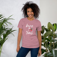 Born To Teach Tee [WHEN YOU KNOW, YOU KNOW!]